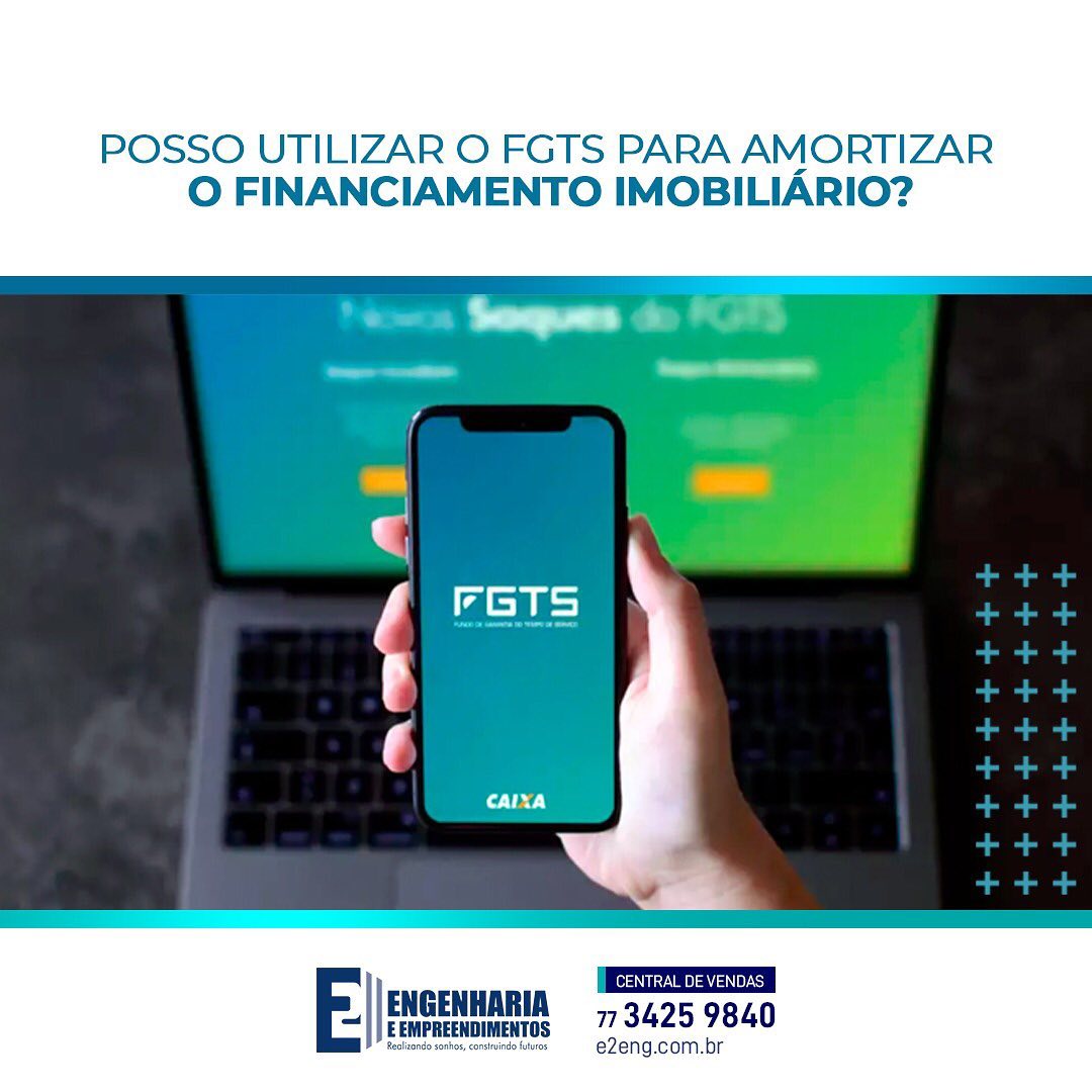 E2 Engenharia | Posso utilizar o FGTS para amortizar o financiamento ...